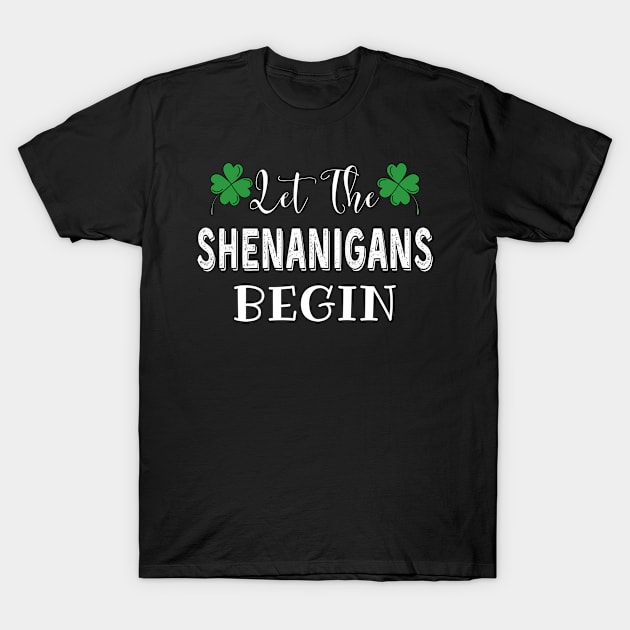 Let the Shenanigans Begin St Patricks Day T-Shirt by Arts-lf